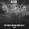 Underdogs (feat. Enkay47, King Kash, Heritik & JL B Hood) - Single album lyrics, reviews, download