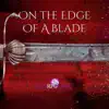 On the Edge of a Blade - Single album lyrics, reviews, download
