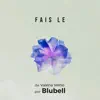 Fais Le (feat. Blubell) - Single album lyrics, reviews, download