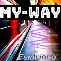 My-Way - Single by EskiMofo album reviews, ratings, credits