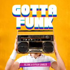 Gotta Funk - Single by Rezone & Кураж-Бамбей album reviews, ratings, credits