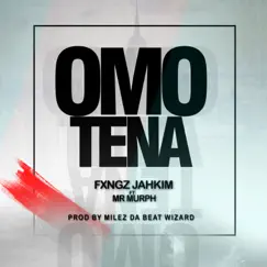OMO TENA (feat. MR MURPH) - Single by FXNGZ JAHKIM album reviews, ratings, credits