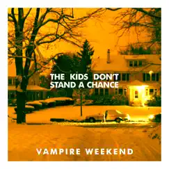 The Kids Don't Stand a Chance - Single by Vampire Weekend album reviews, ratings, credits