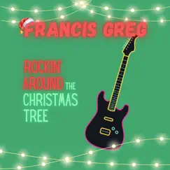 Rockin' Around the Christmas Tree - Single by Francis Greg album reviews, ratings, credits