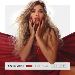 Red Flag (Acoustic) [Acoustic] - Single by Antigoni album reviews, ratings, credits