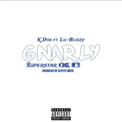 Gnarly (feat. Lil-Blizzy) - Single by K Dos album reviews, ratings, credits