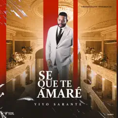 Se Que Te Amaré - Single by Yiyo Sarante album reviews, ratings, credits