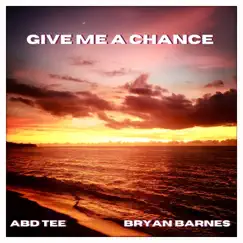 Give Me a Chance (feat. Bryan Barnes) Song Lyrics