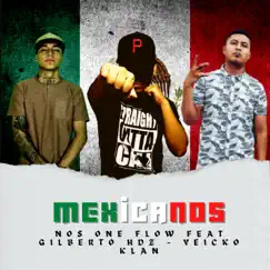 Mexicanos (Remasterizado) [feat. Yeicko Klan & Gilberto Hdz] - Single by Nos One Flow album reviews, ratings, credits