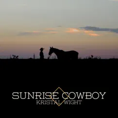 Sunrise Cowboy - Single by Kristal Wight album reviews, ratings, credits