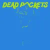 Dead Pockets - Single album lyrics, reviews, download