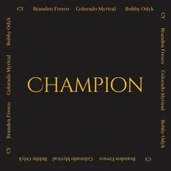 Champion - Single (feat. Colorado Myrical & Bobby Odyk) - Single by CY & Branden Fresco album reviews, ratings, credits