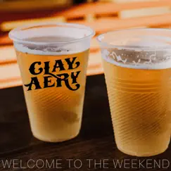 Welcome To the Weekend - Single by Clay Aery album reviews, ratings, credits