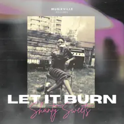 Let It Burn - Single by Shanty Sweets album reviews, ratings, credits