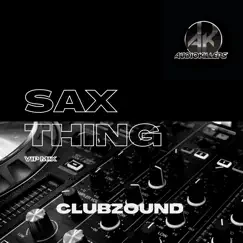 Sax Thing (Vip Mix) - Single by Clubzound album reviews, ratings, credits