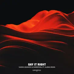 Say It Right (feat. Alena Roxis) - Single by Vadim Adamov & Hardphol album reviews, ratings, credits