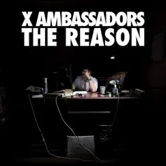 The Reason - EP by X Ambassadors album reviews, ratings, credits