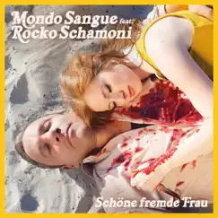 Schöne fremde Frau (feat. Rocko Schamoni) - Single by Mondo Sangue album reviews, ratings, credits