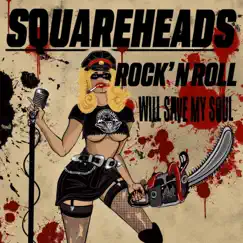 Rock'n Roll Will Save My Soul - Single by The Squareheads album reviews, ratings, credits