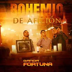 Bohemio De Afición - Single by Banda Fortuna album reviews, ratings, credits
