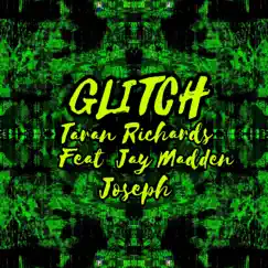 Glitch (feat. Jay Madden & Joseph) - Single by Taran Richards album reviews, ratings, credits