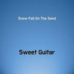 Snow Fall On the Sand - Single by Sweet Guitar album reviews, ratings, credits