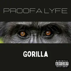 Gorilla - Single by Proofa Lyfe album reviews, ratings, credits