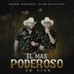 El Mas Poderoso (En Vivo) - Single by Hansel Martinez & Kano Escalante album reviews, ratings, credits