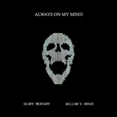 ALWAYS ON MY MIND (feat. Willow's Grave) Song Lyrics