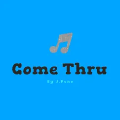 Come Thru - Single by J.Peno album reviews, ratings, credits