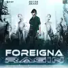 FOREIGNA RAGIN - Single album lyrics, reviews, download
