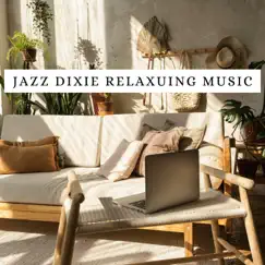 Jazz Dixie Relaxuing Music by Relax Jazz Music album reviews, ratings, credits