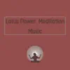 Lotus Flower, Meditation Music album lyrics, reviews, download