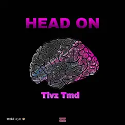 Head On - Single by Tivz Tmd album reviews, ratings, credits