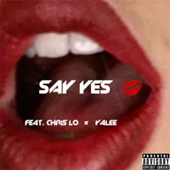 Say Yes (feat. Yalee & Chrislo) Song Lyrics
