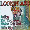 Lookin a$$ Bih (feat. Maine Tha God, Action & Da Tykoon) - Single album lyrics, reviews, download