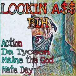 Lookin a$$ Bih (feat. Maine Tha God, Action & Da Tykoon) - Single by Nate Day album reviews, ratings, credits