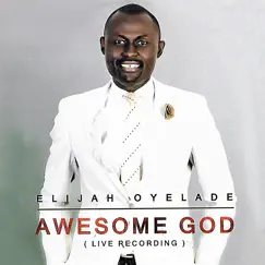 AWESOME GOD (Live) by Elijah Oyelade album reviews, ratings, credits