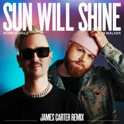 Sun Will Shine (James Carter Remix) - Single by Robin Schulz & Tom Walker album reviews, ratings, credits