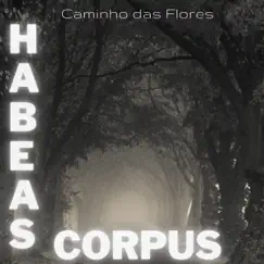 Caminho das Flores - EP by Habeas Corpus album reviews, ratings, credits
