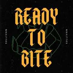 Ready To Bite - Single by Sullivan album reviews, ratings, credits