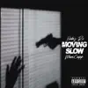 Moving Slow (feat. Maricapp) - Single album lyrics, reviews, download