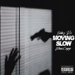 Moving Slow (feat. Maricapp) - Single by Baby Ro album reviews, ratings, credits