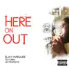 Here on Out (feat. ArtFromKevin) - Single album lyrics, reviews, download