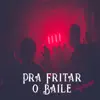 Pra Fritar O Baile (Resumo) - Single album lyrics, reviews, download