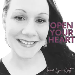 Open Your Heart - Single by Jamie-Lynn Kraft album reviews, ratings, credits
