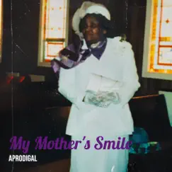 My Mother's Smile - Single by Aprodigal album reviews, ratings, credits