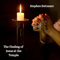 The Finding of Jesus at the Temple - Single by Stephen DeCesare album reviews, ratings, credits