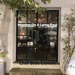 Leaning On a Lamp Post - Single by Chill Blue Lemon album reviews, ratings, credits