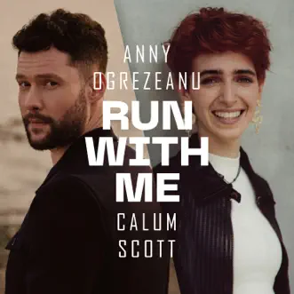 Run With Me (From The Voice Of Germany) - Single by Calum Scott & Anny Ogrezeanu album download
